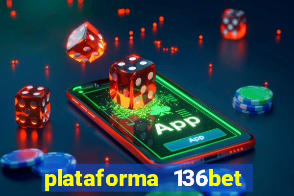 plataforma 136bet paga mesmo